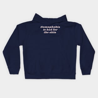 Homophobia is bad for the skin Kids Hoodie